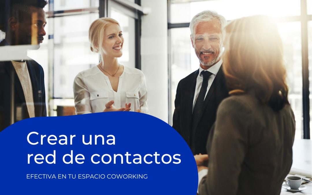 Cómo crear una red de contactos efectiva en tu espacio de coworking