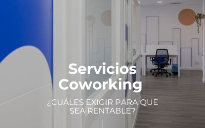 Coworking: qué servicios deberías exigir para que realmente te salga rentable