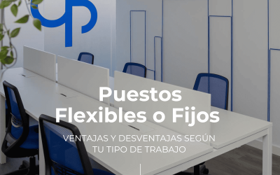 ¿Puesto fijo o flexible en un coworking? Ventajas y desventajas según tu tipo de trabajo