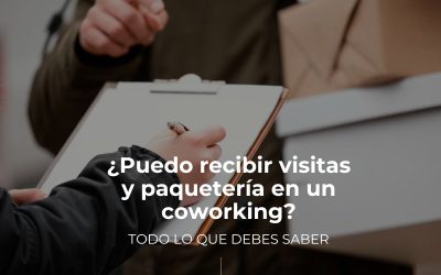¿Puedo recibir visitas y paquetería en un coworking? Todo lo que debes saber