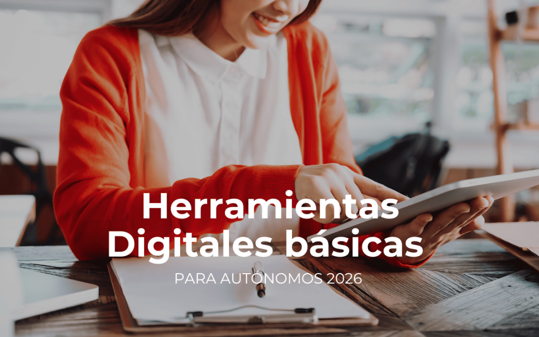 Herramientas digitales básicas que todo autónomo debería dominar en 2026
